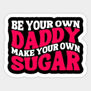 Make Your Own Sugar Be Your Own Daddy Funny Mommy Daddy Sticker